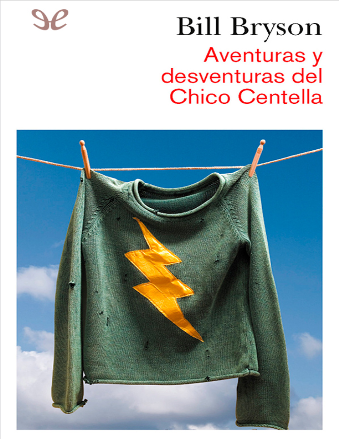 غلاف كتاب Aventuras y desventuras del Chico Centella بقلم بيل برايسون غلاف كتاب Aventuras y desventuras del Chico Centella بقلم بيل برايسون